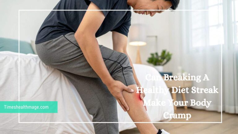 Can Breaking A Healthy Diet Streak Make Your Body Cramp