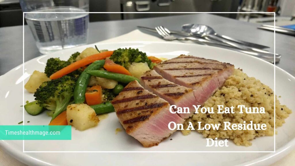 Can You Eat Tuna On A Low Residue Diet